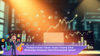Strategi-Investasi-Saham-Jangka-Panjang-Untuk-Membangun-Kekayaan-Stabil-Berkelanjutan-Optimal