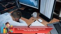 Tips-Mengatur-Psikologi-Investasi-Saham-Saat-Pasar-Bergerak-Dinamis
